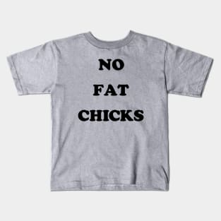 No Fat Chicks Kids T-Shirt